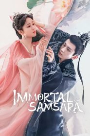ดูซีรี่ย์ Immortal Samsara (2022) อวลกลิ่นละอองรัก EP.1-18 (จบ)